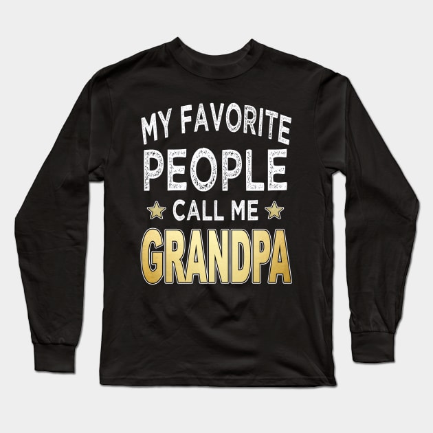 grandpa my favorite people call me grandpa Long Sleeve T-Shirt by Bagshaw Gravity